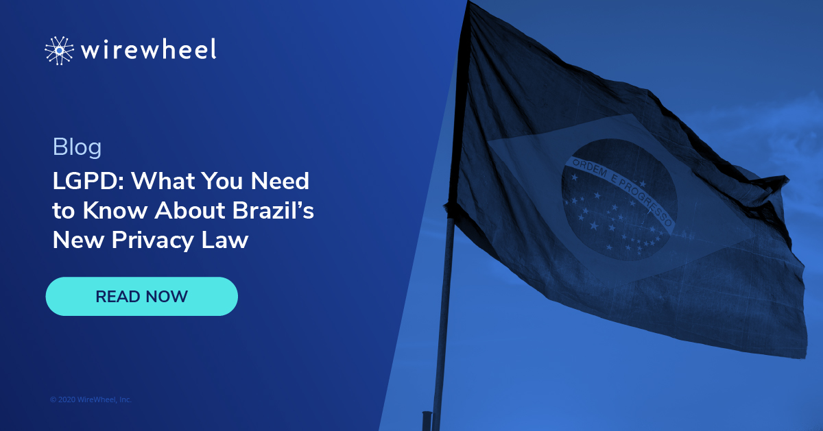 Lgpd What You Need To Know About Brazils New Data Protection Law Wirewheel 8013